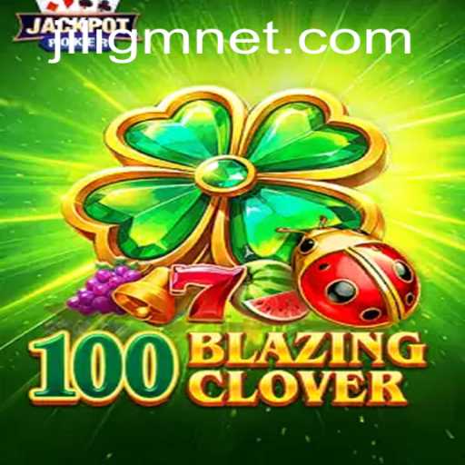 Exploring 100BlazingClover: A Thrilling New Gaming Experience